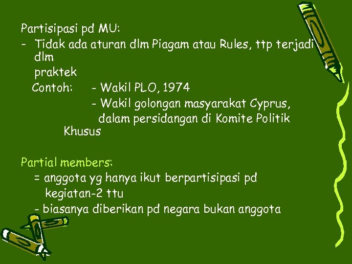 Partisipasi pd MU: - Tidak ada aturan dlm Piagam atau Rules, ttp terjadi dlm