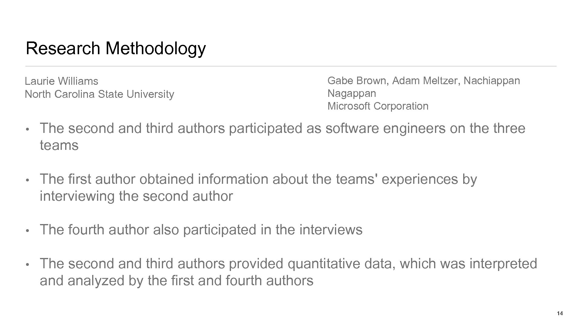 Research Methodology Laurie Williams North Carolina State University Gabe Brown, Adam Meltzer, Nachiappan Nagappan