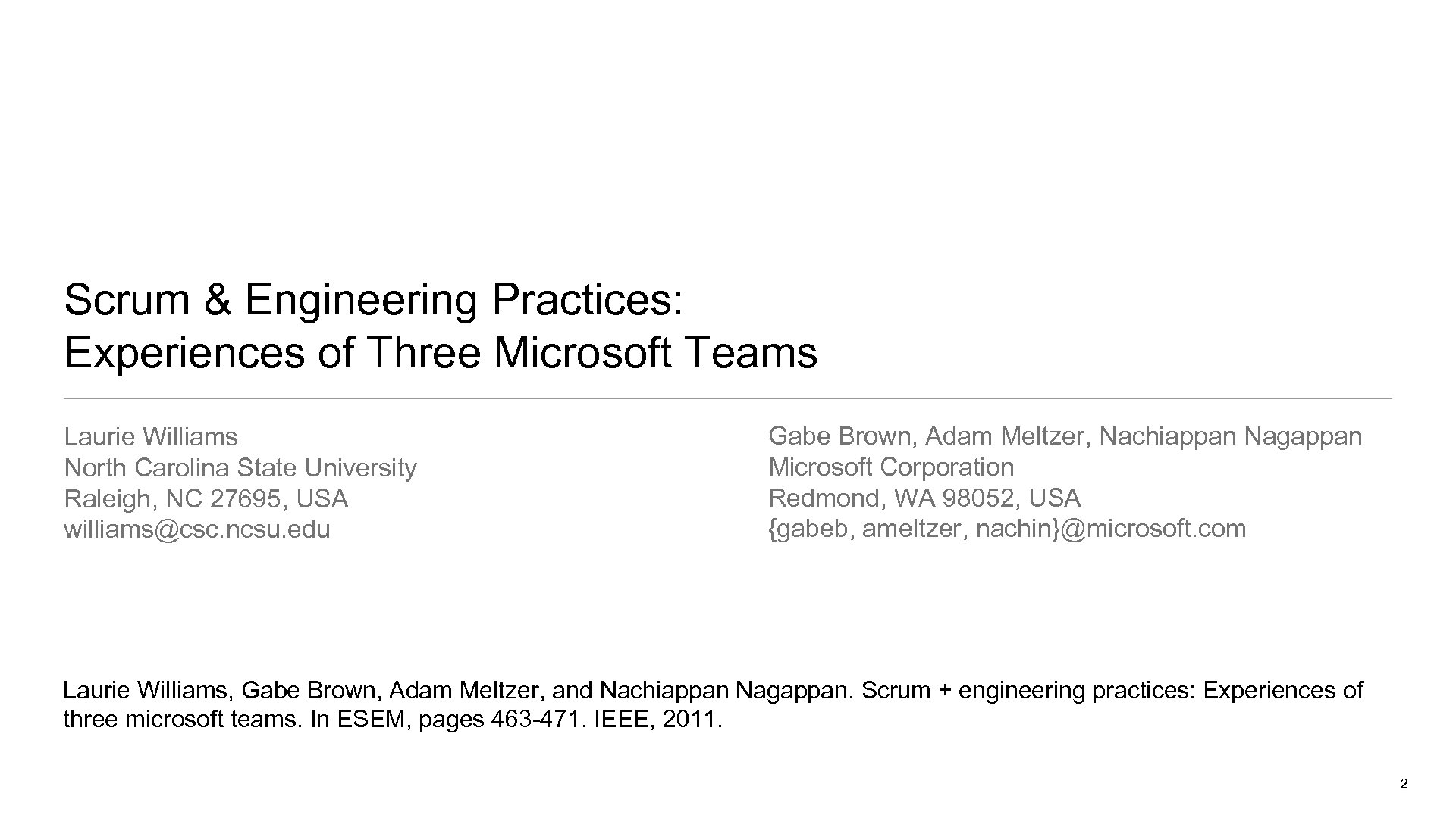 Scrum & Engineering Practices: Experiences of Three Microsoft Teams Laurie Williams North Carolina State