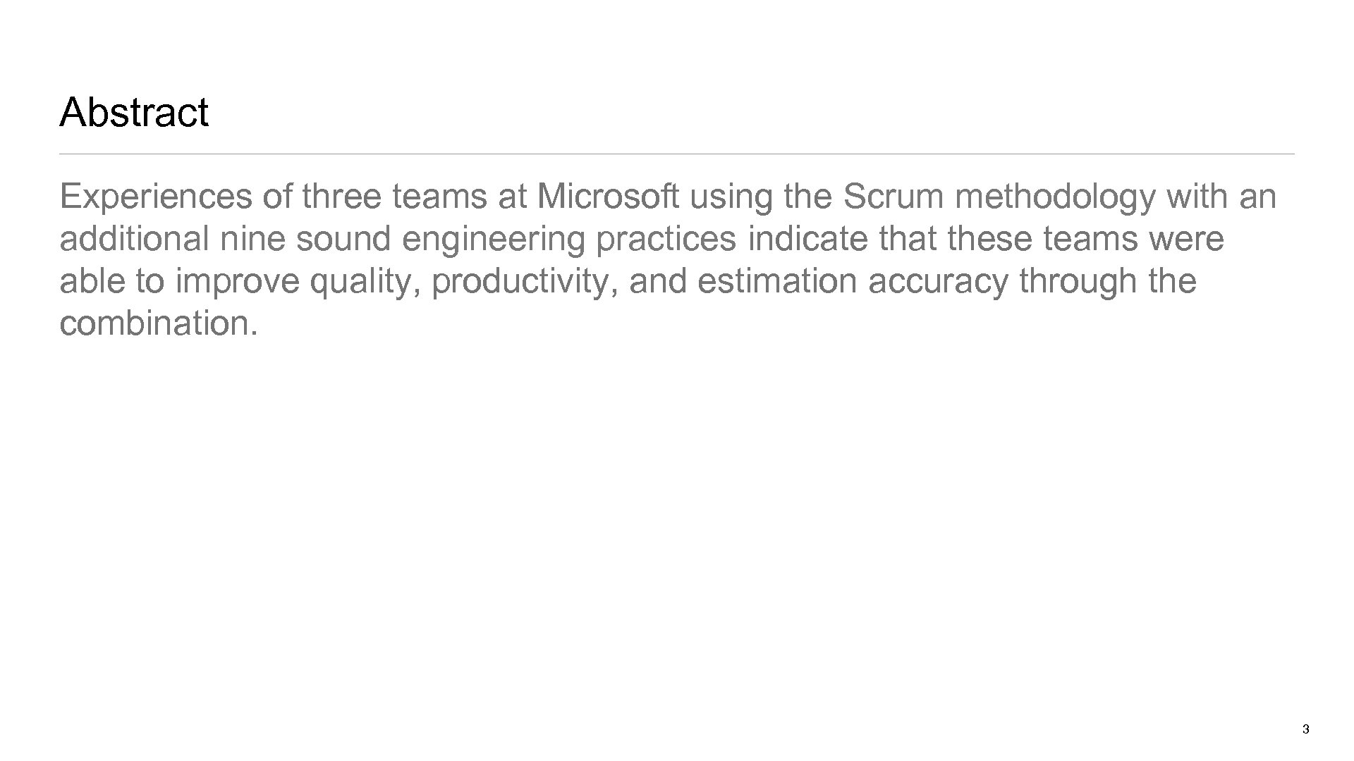 Abstract Experiences of three teams at Microsoft using the Scrum methodology with an additional