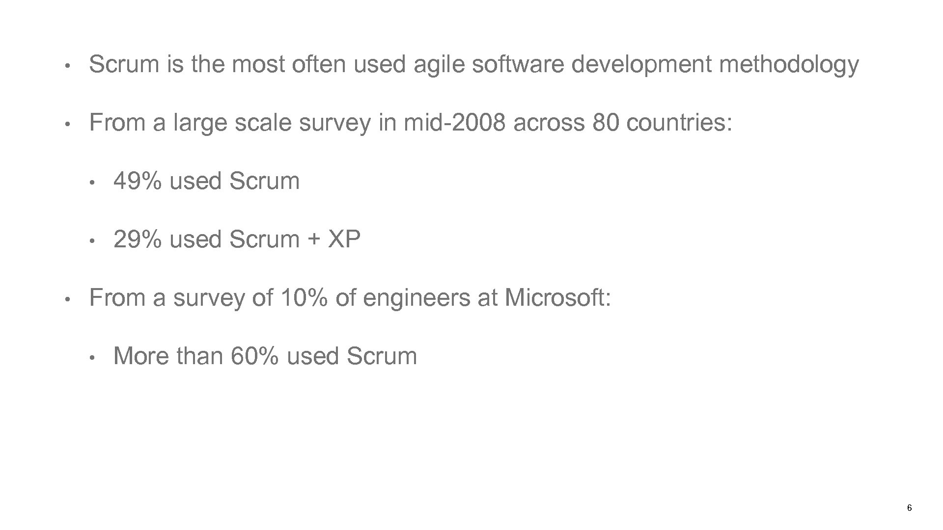  • Scrum is the most often used agile software development methodology • From