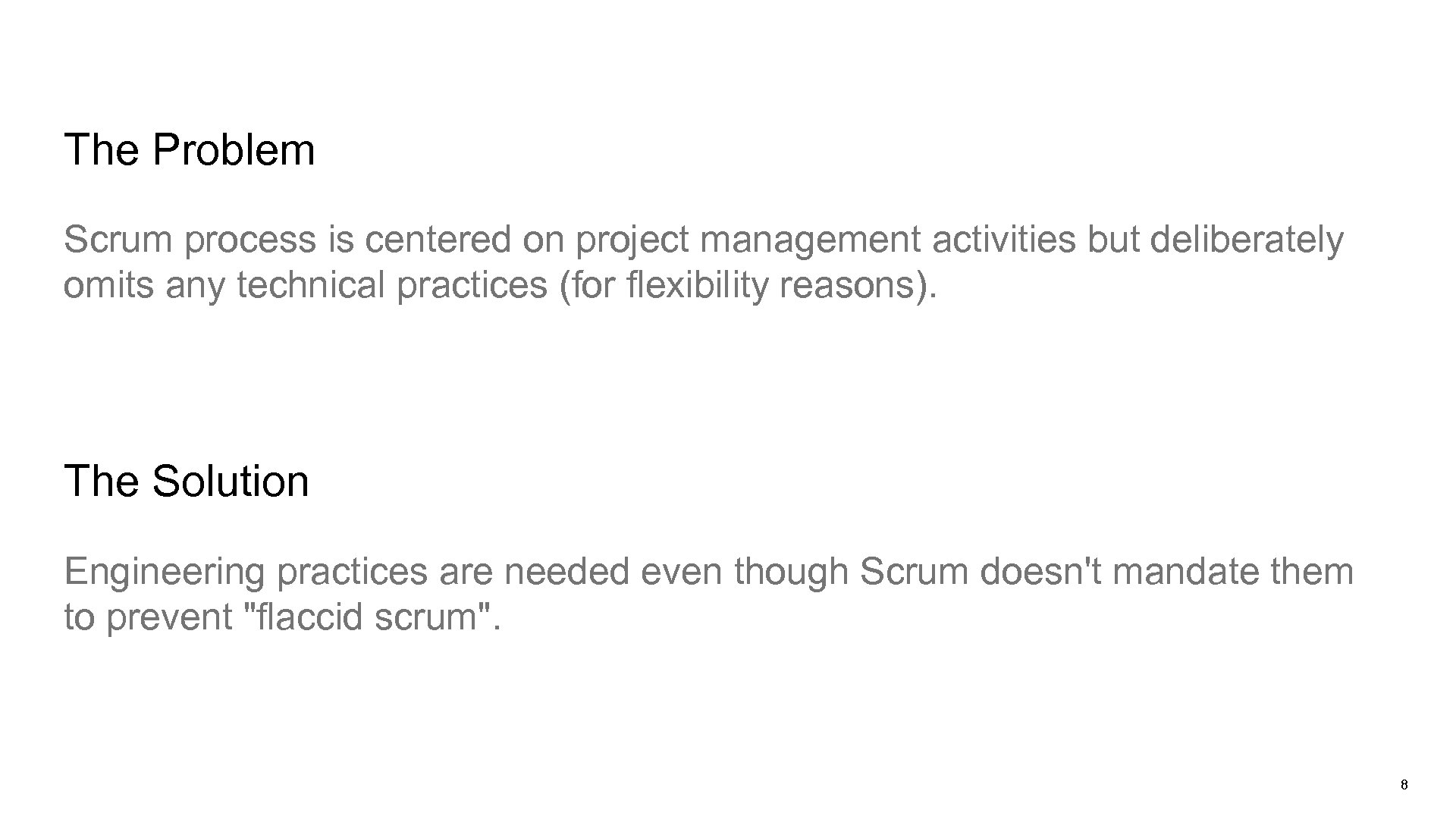 The Problem Scrum process is centered on project management activities but deliberately omits any