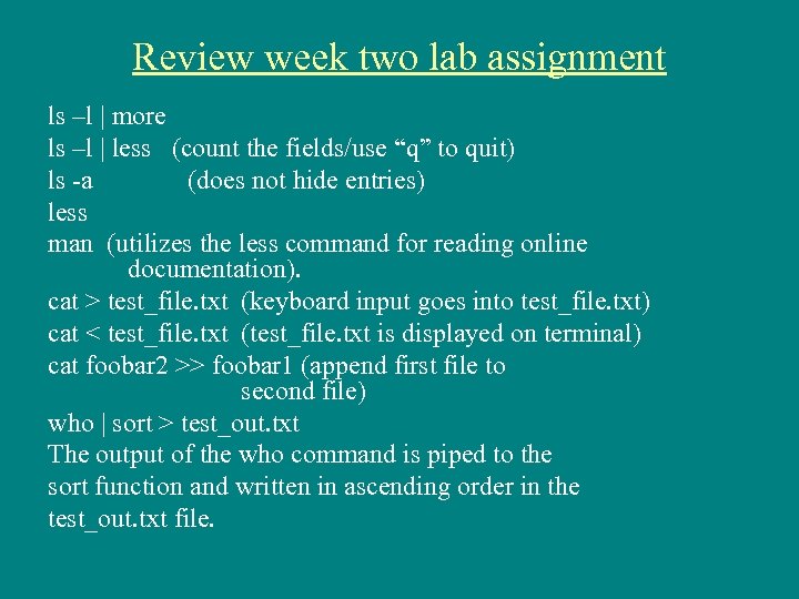 Review week two lab assignment ls –l | more ls –l | less (count