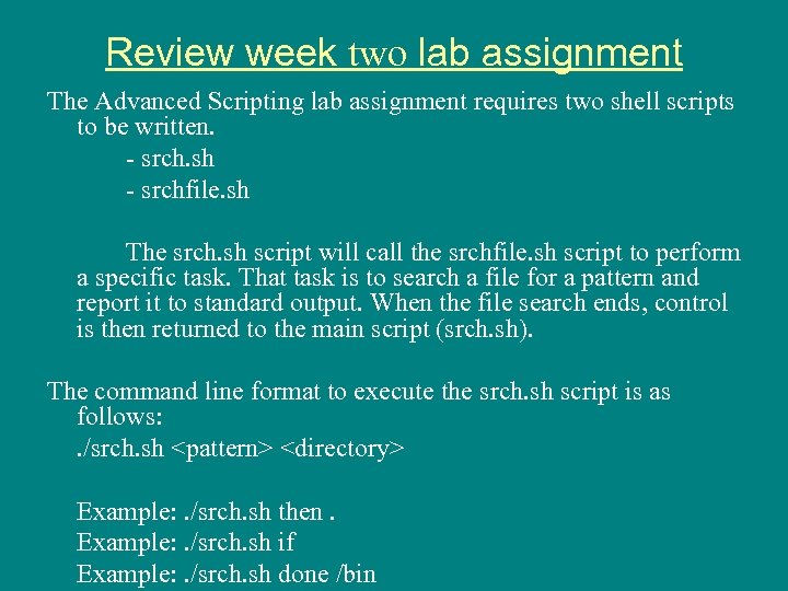 Review week two lab assignment The Advanced Scripting lab assignment requires two shell scripts