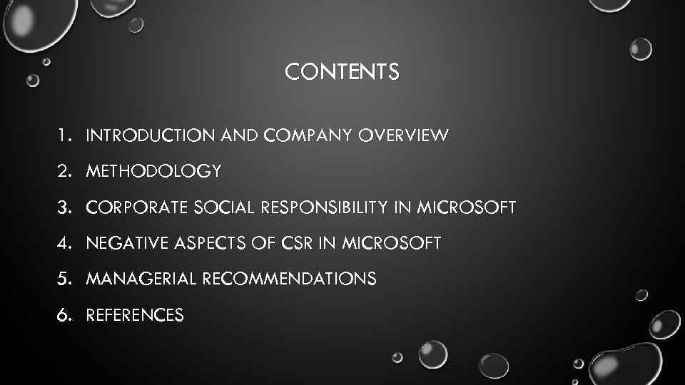 CONTENTS 1. INTRODUCTION AND COMPANY OVERVIEW 2. METHODOLOGY 3. CORPORATE SOCIAL RESPONSIBILITY IN MICROSOFT