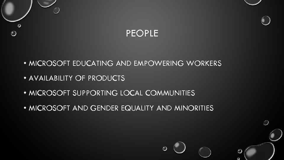 PEOPLE • MICROSOFT EDUCATING AND EMPOWERING WORKERS • AVAILABILITY OF PRODUCTS • MICROSOFT SUPPORTING