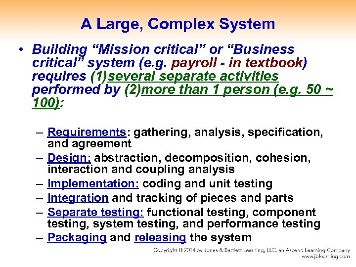 A Large, Complex System • Building “Mission critical” or “Business critical” system (e. g.