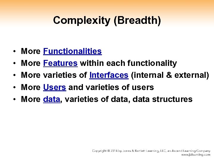 Complexity (Breadth) • • • More Functionalities More Features within each functionality More varieties