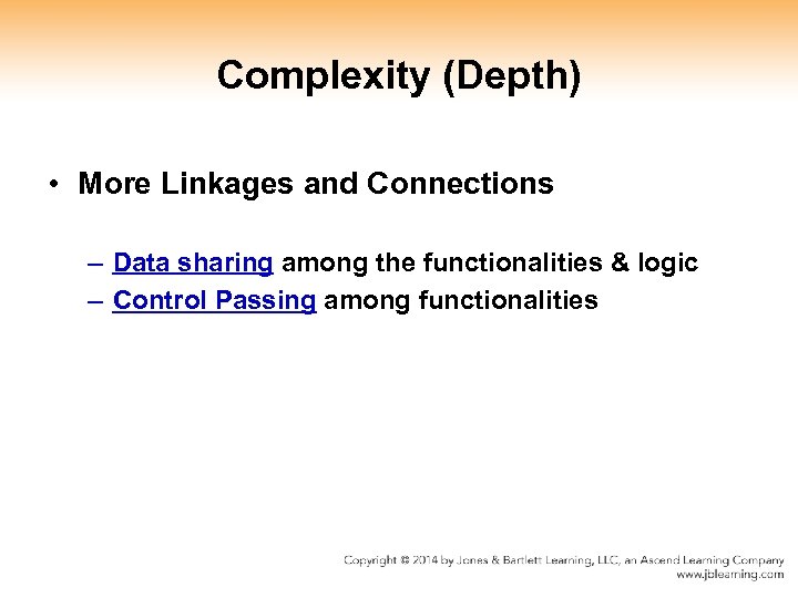 Complexity (Depth) • More Linkages and Connections – Data sharing among the functionalities &