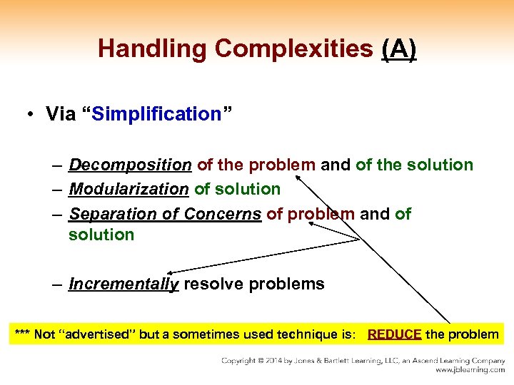 Handling Complexities (A) • Via “Simplification” – Decomposition of the problem and of the