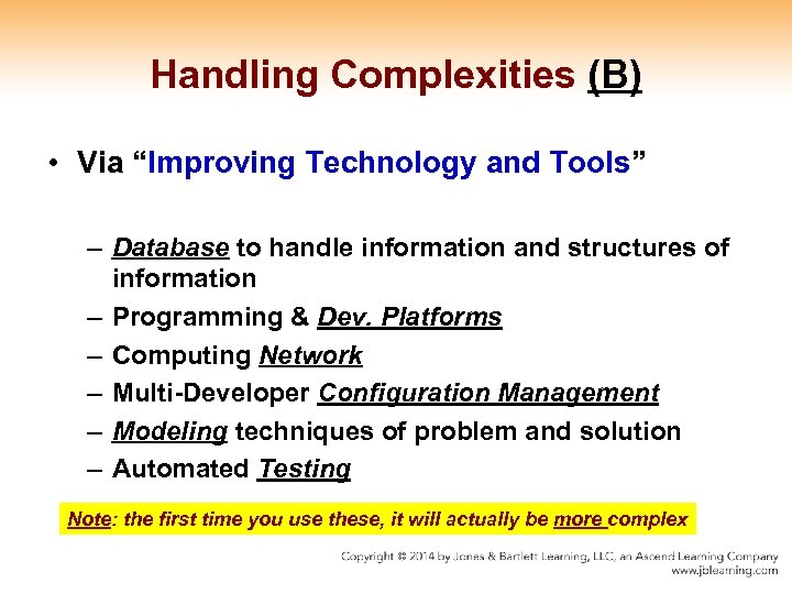 Handling Complexities (B) • Via “Improving Technology and Tools” – Database to handle information