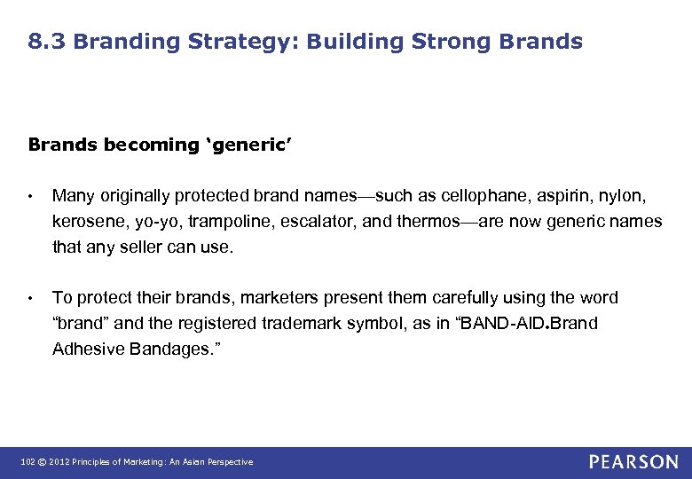 8. 3 Branding Strategy: Building Strong Brands becoming ‘generic’ • Many originally protected brand