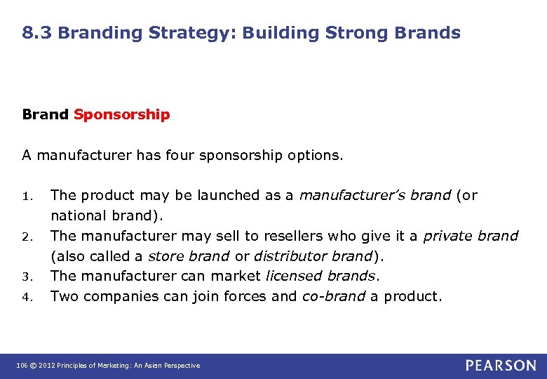 8. 3 Branding Strategy: Building Strong Brands Brand Sponsorship A manufacturer has four sponsorship