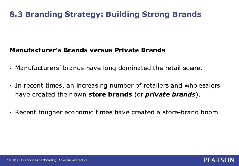 8. 3 Branding Strategy: Building Strong Brands Manufacturer’s Brands versus Private Brands • Manufacturers’