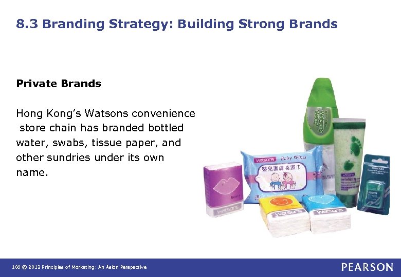 8. 3 Branding Strategy: Building Strong Brands Private Brands Hong Kong’s Watsons convenience store