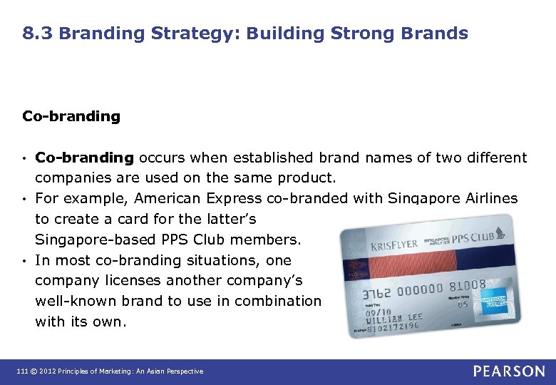 8. 3 Branding Strategy: Building Strong Brands Co-branding occurs when established brand names of