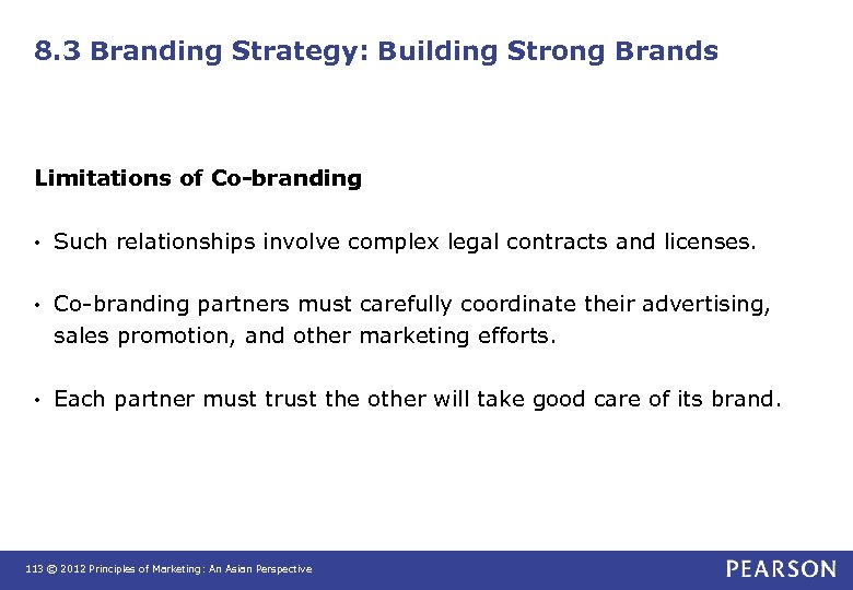 8. 3 Branding Strategy: Building Strong Brands Limitations of Co-branding • Such relationships involve