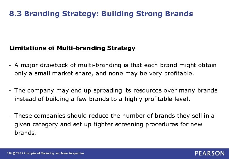 8. 3 Branding Strategy: Building Strong Brands Limitations of Multi-branding Strategy • A major