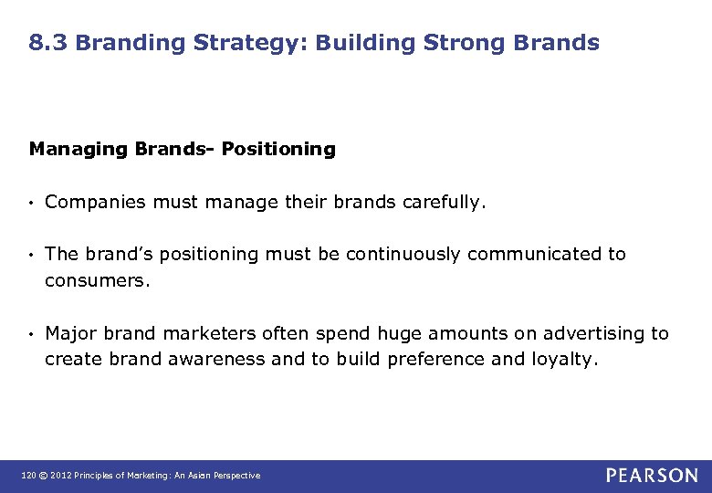 8. 3 Branding Strategy: Building Strong Brands Managing Brands- Positioning • Companies must manage