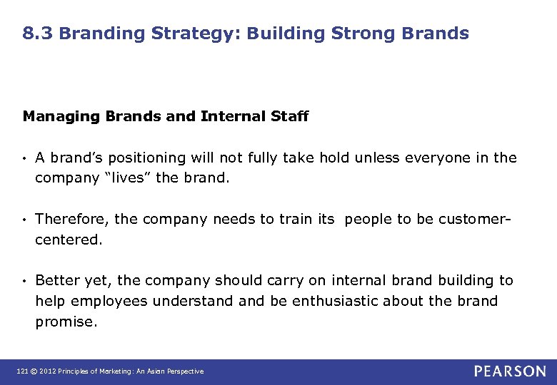 8. 3 Branding Strategy: Building Strong Brands Managing Brands and Internal Staff • A