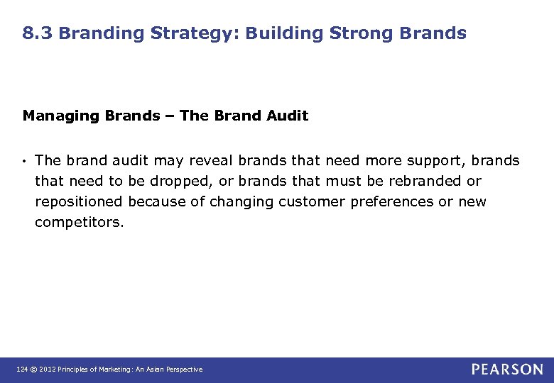 8. 3 Branding Strategy: Building Strong Brands Managing Brands – The Brand Audit •