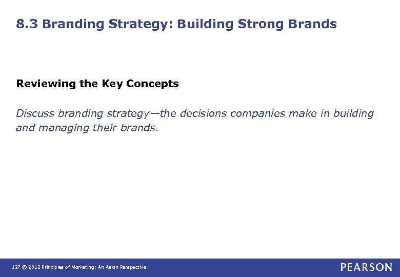 8. 3 Branding Strategy: Building Strong Brands Reviewing the Key Concepts Discuss branding strategy—the