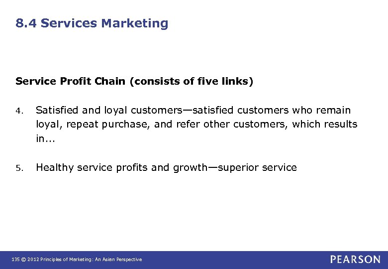 8. 4 Services Marketing Service Profit Chain (consists of five links) 4. Satisfied and