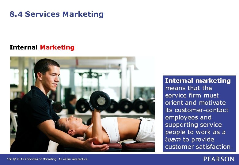 8. 4 Services Marketing Internal marketing means that the service firm must orient and