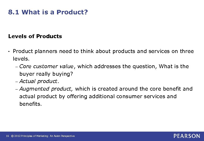 8. 1 What is a Product? Levels of Products • Product planners need to