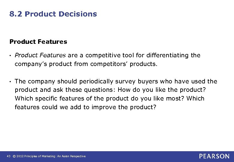 8. 2 Product Decisions Product Features • Product Features are a competitive tool for