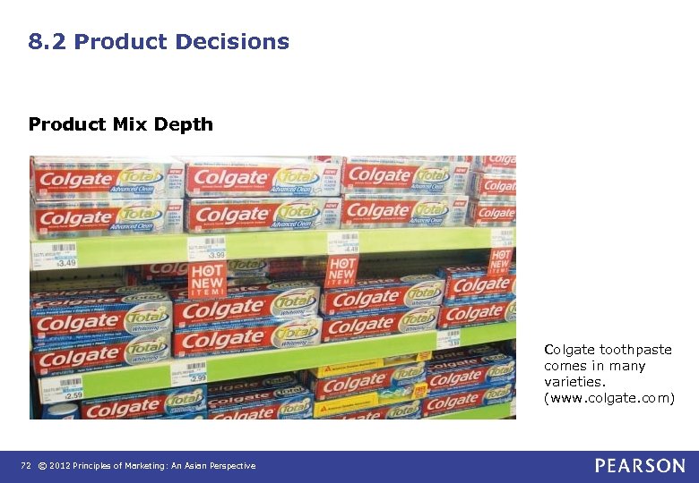 8. 2 Product Decisions Product Mix Depth Colgate toothpaste comes in many varieties. (www.