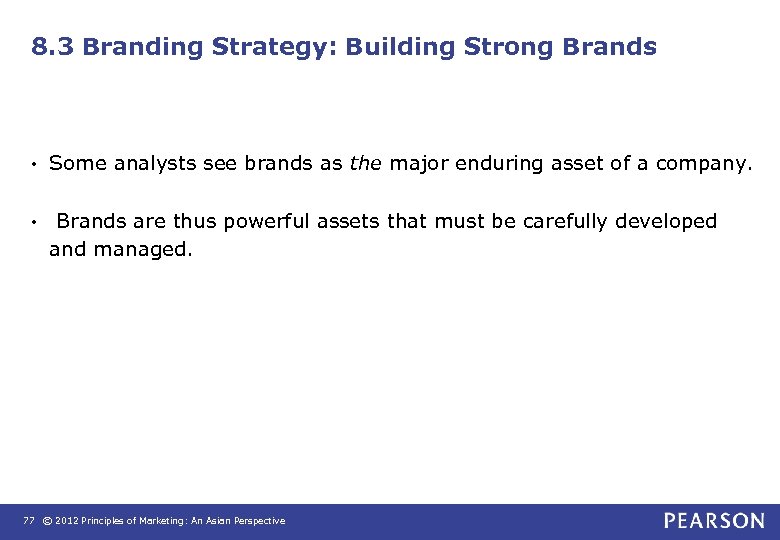 8. 3 Branding Strategy: Building Strong Brands • Some analysts see brands as the