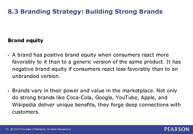 8. 3 Branding Strategy: Building Strong Brands Brand equity • A brand has positive