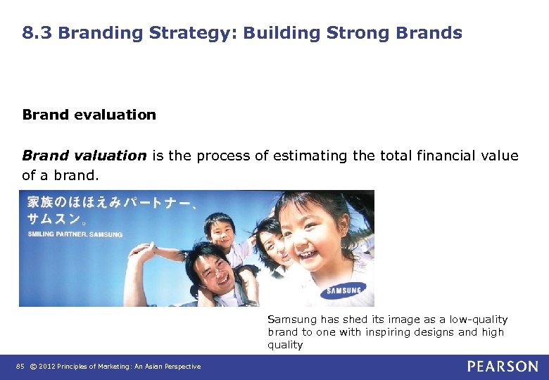 8. 3 Branding Strategy: Building Strong Brands Brand evaluation Brand valuation is the process