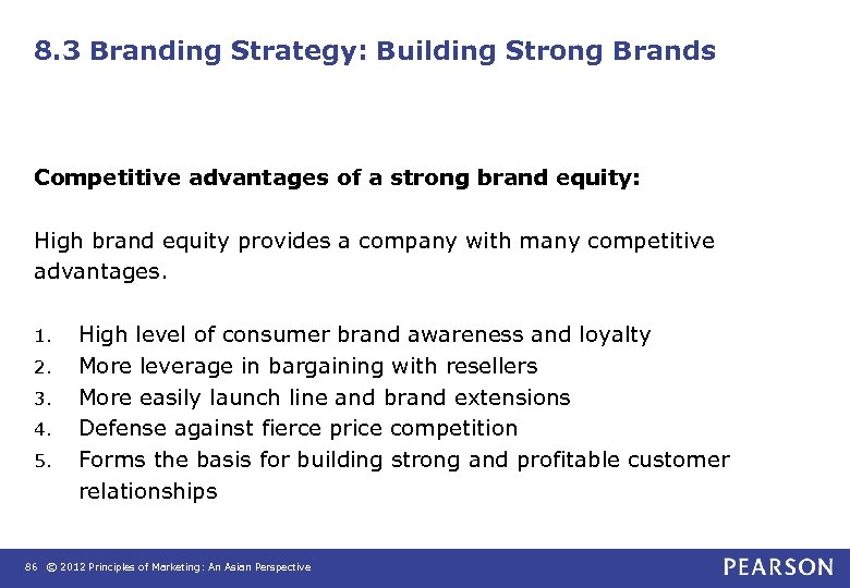 8. 3 Branding Strategy: Building Strong Brands Competitive advantages of a strong brand equity: