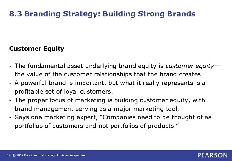 8. 3 Branding Strategy: Building Strong Brands Customer Equity The fundamental asset underlying brand