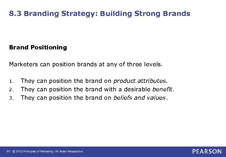 8. 3 Branding Strategy: Building Strong Brands Brand Positioning Marketers can position brands at