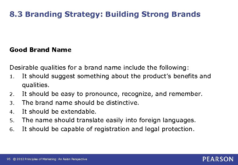 8. 3 Branding Strategy: Building Strong Brands Good Brand Name Desirable qualities for a