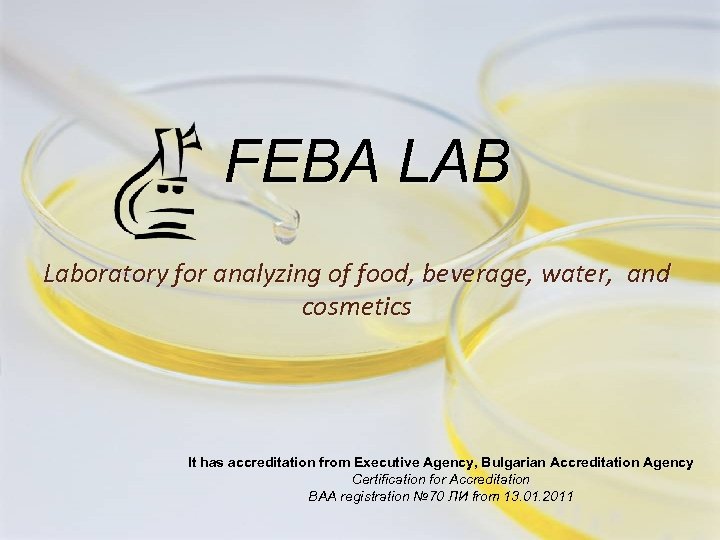 FEBA LAB Laboratory for analyzing of food, beverage, water, and cosmetics It has accreditation