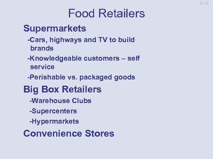 2 --12 Food Retailers Supermarkets -Cars, highways and TV to build brands -Knowledgeable customers