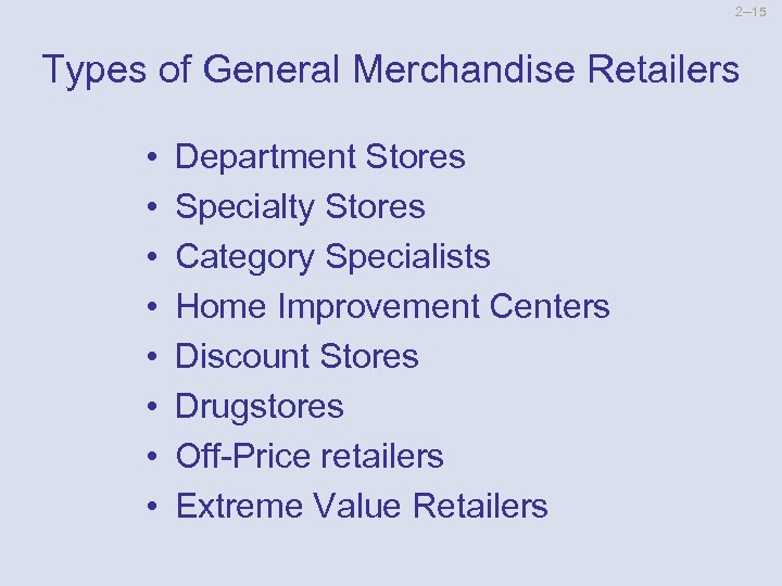 2 --15 Types of General Merchandise Retailers • • Department Stores Specialty Stores Category
