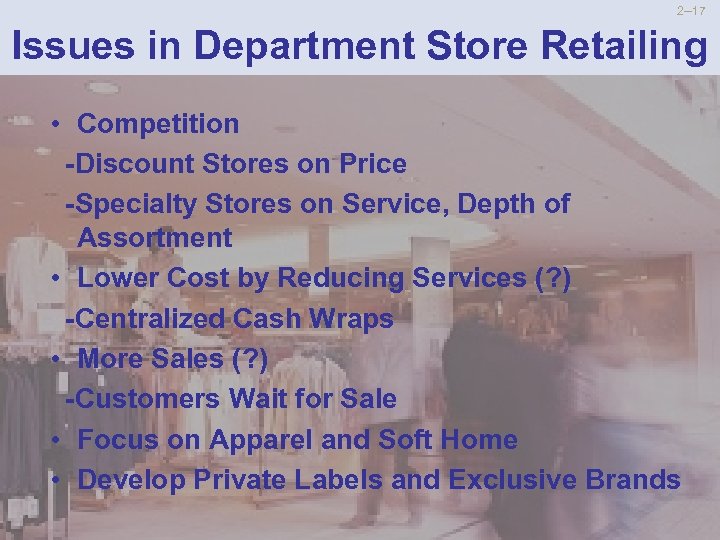 2 --17 Issues in Department Store Retailing • Competition -Discount Stores on Price -Specialty