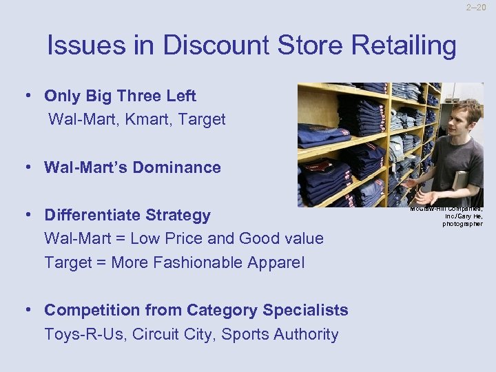 2 --20 Issues in Discount Store Retailing • Only Big Three Left Wal-Mart, Kmart,