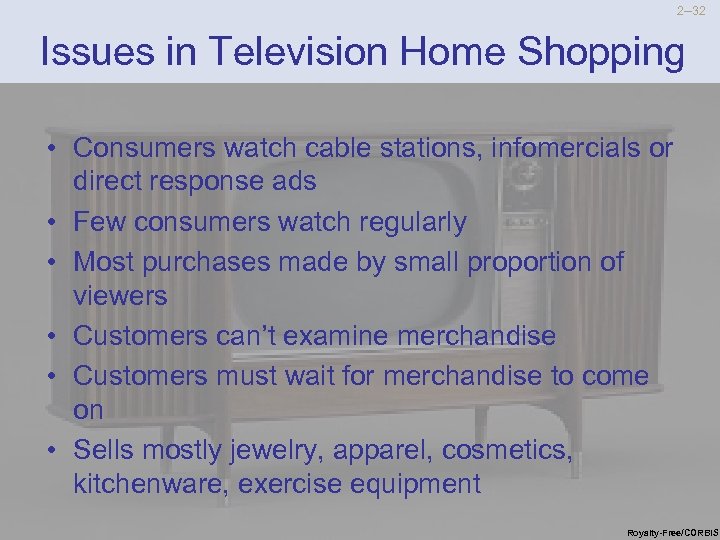 2 --32 Issues in Television Home Shopping • Consumers watch cable stations, infomercials or