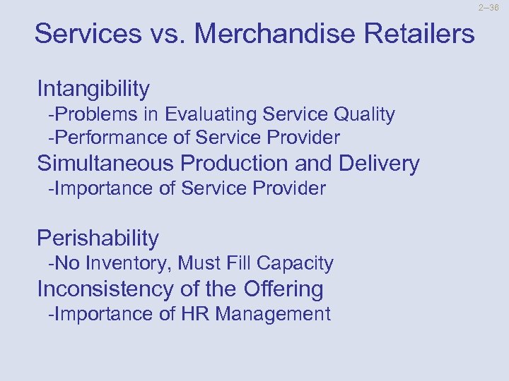 2 --36 Services vs. Merchandise Retailers Intangibility -Problems in Evaluating Service Quality -Performance of