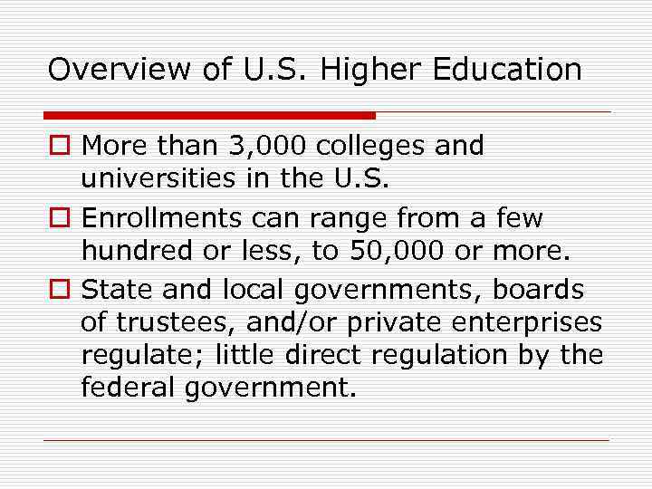 Overview of U. S. Higher Education o More than 3, 000 colleges and universities