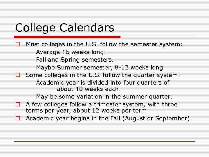 College Calendars o Most colleges in the U. S. follow the semester system: Average