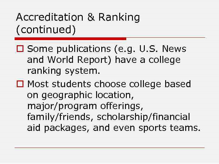 Accreditation & Ranking (continued) o Some publications (e. g. U. S. News and World
