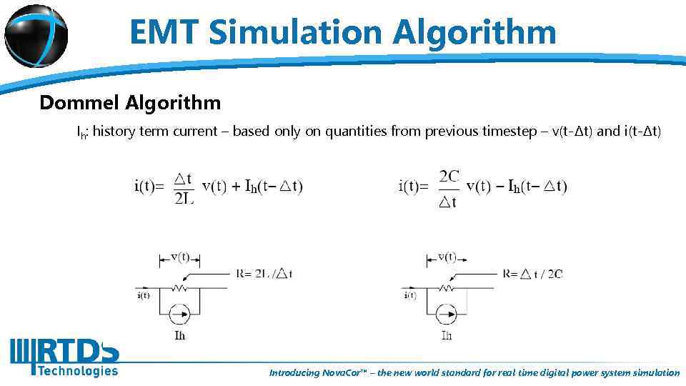 EMT Simulation Algorithm Dommel Algorithm Ih: history term current – based only on quantities