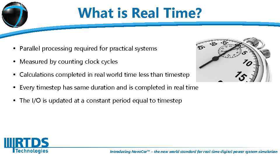 What is Real Time? • Parallel processing required for practical systems • Measured by
